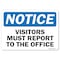Signmission OSHA Notice Sign, 7" Height, 10" Width, Rigid Plastic, Visitors Must Report To The Office, Landscape OS-NS-P-710-L-19573 - alternate 1